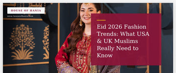 Eid 2026 Fashion Trends: What USA & UK Muslims Really Need to Know